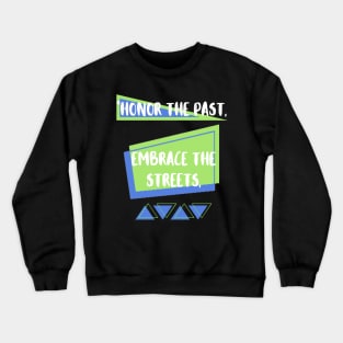 HONOR THE PAST, EMBRACE THE STREETS DESIGN Crewneck Sweatshirt